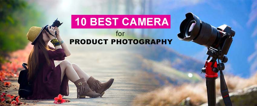 best camera for product photography